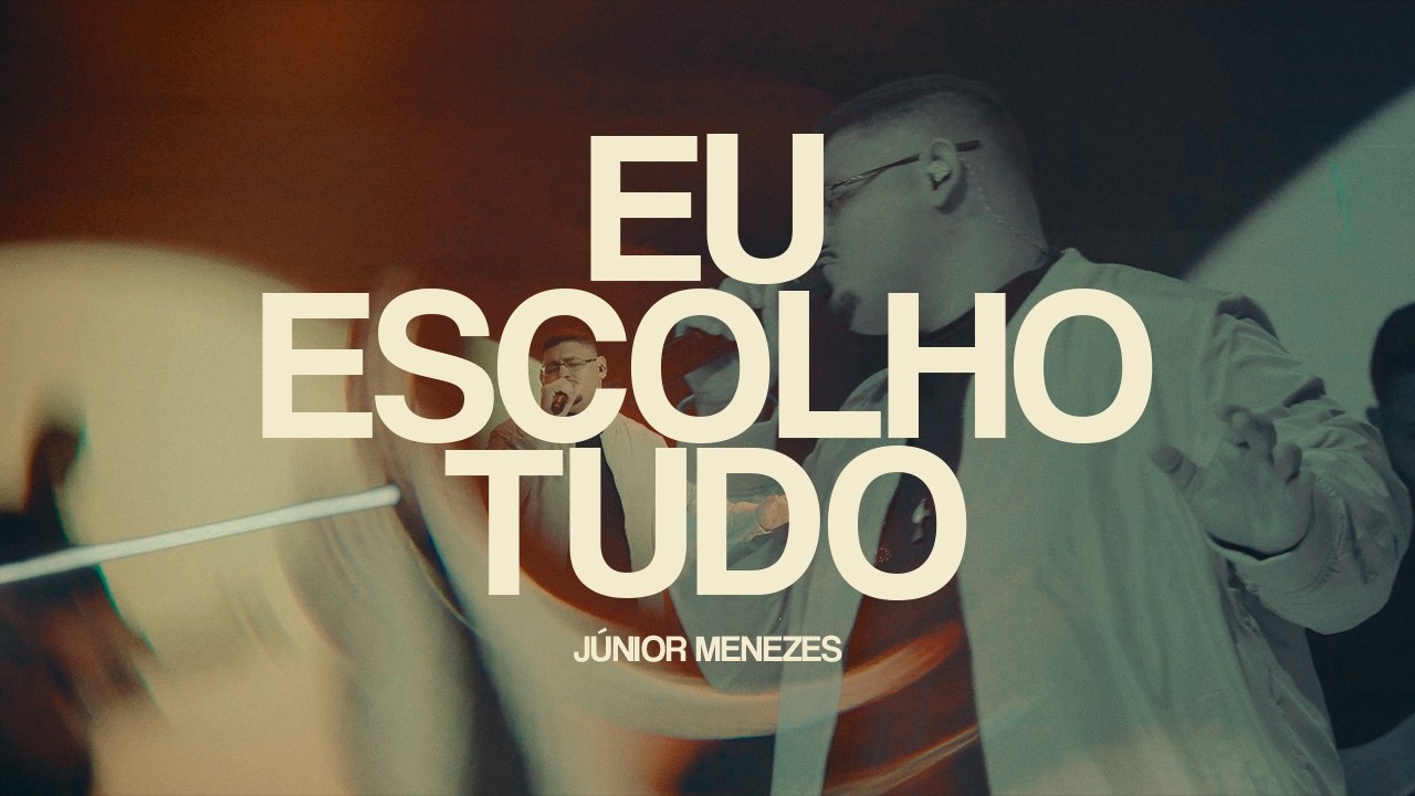EU ESCOLHO TUDO // JÚNIOR MENEZES // EP INTIMIDADE