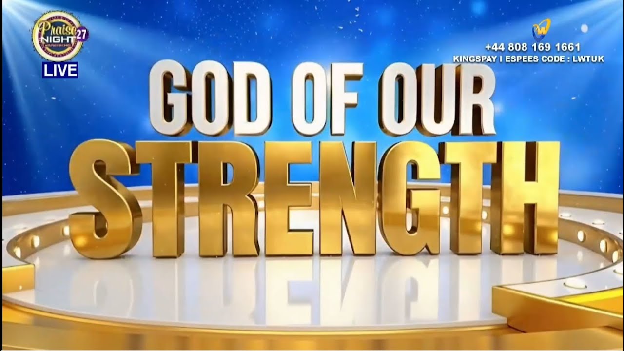 God of our strength - Loveworld Singers