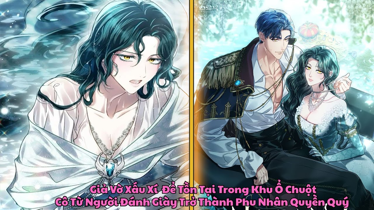FULL END Cô Giả Vờ Xấu Xí  Để Tồn Tại Trong Khu Ổ Chuột, Cô Từ Người Đánh Giày Trở Thành Phu Nhân