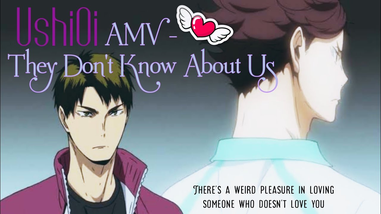 UshiOi AMV - They Don't Know About Us | Fanmade