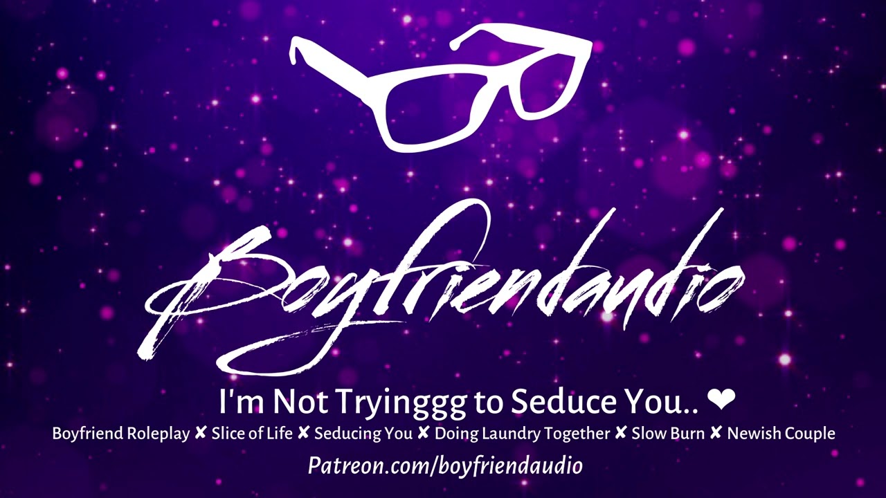 I'm Not Trying to Seduce You..  [Boyfriend Roleplay][Doing Laundry Together][Seducing You] ASMR