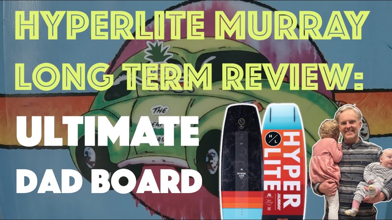 Long Term Review:  Hyperlite Murray is the Ultimate Dad Wakeboard