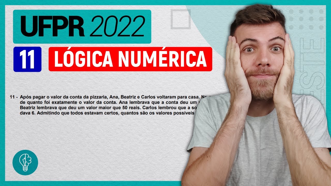 11 UFPR 2022 - LÓGICA - Após pagar o valor da conta da pizzaria, Ana, Beatriz e Carlos voltaram