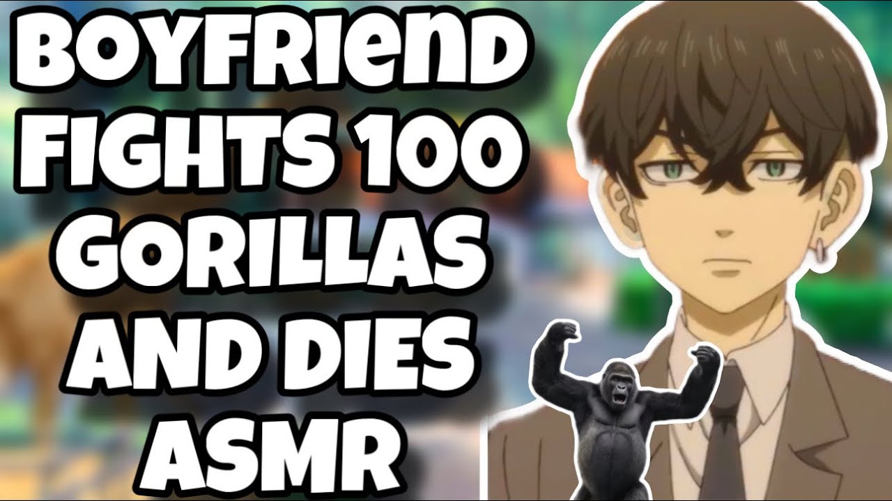 Boyfriend Fights 100 GORILLAS and DIES ASMR