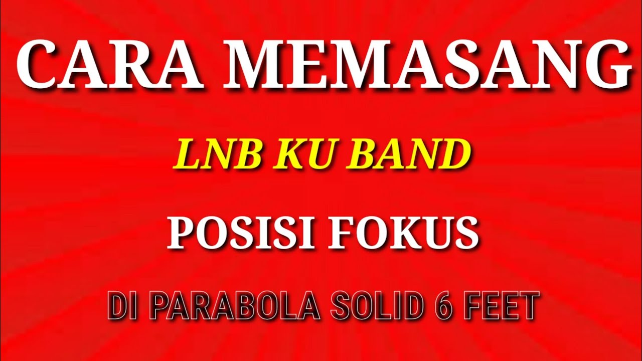 Cara Memasang Lnb offset (ku band) Dish Solid 6 feet Posisi Fokus