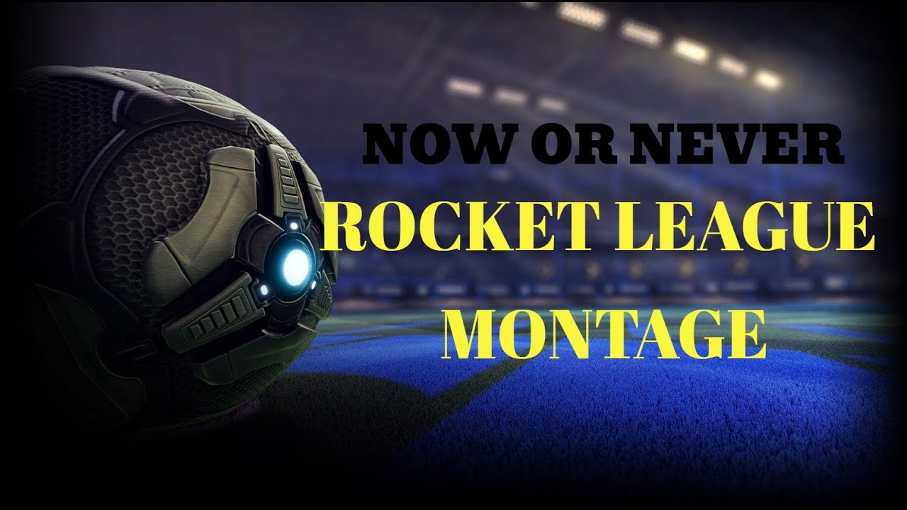Now or Never Rocket League Montage