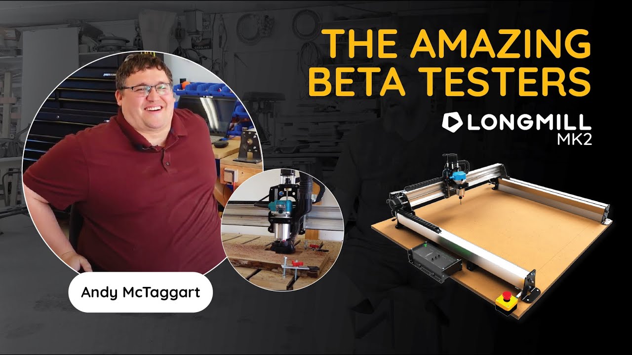 The MK2 Beta Testers with Andy McTaggart - LongMill CNC Router
