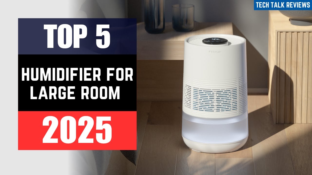 Top 5 Best Humidifiers for Large Rooms 2025 | Powerful & Quiet Moisture Solutions