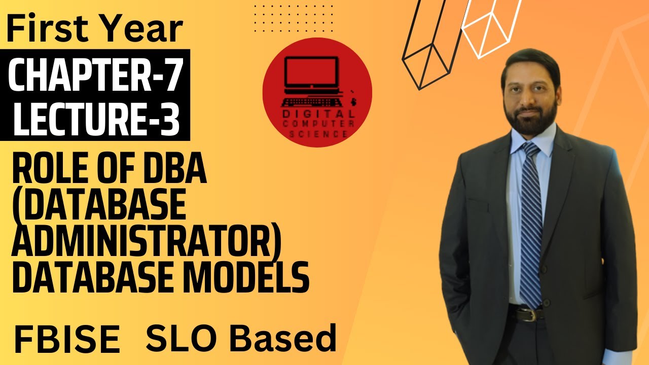 Ch 07 Lec 03 | Role of DBA | Database Models | ICS-1 | FA IT-1 | First Year | HSSC-1| FBISE | CS