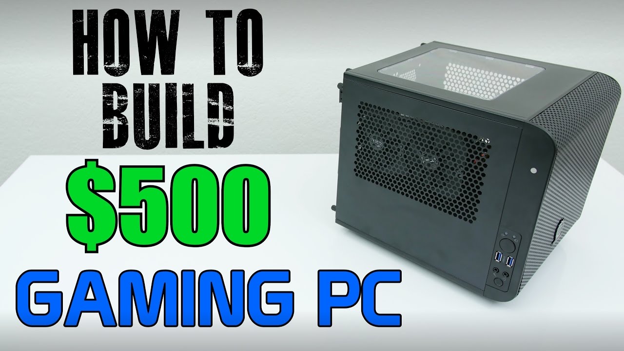How To Build A $500 Gaming PC w/ Windows 10 Install