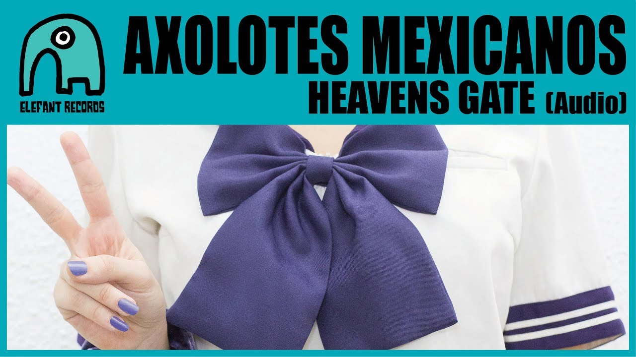 AXOLOTES MEXICANOS - Heavens Gate [Audio]