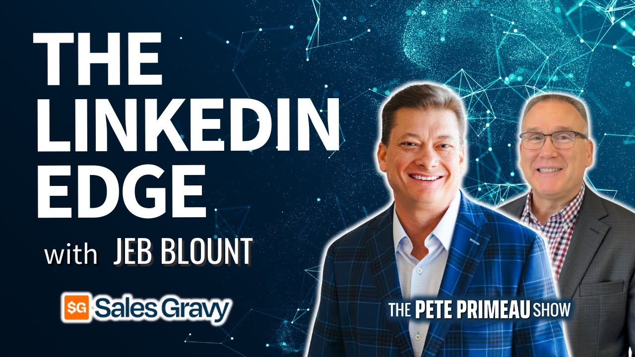 The LinkedIn Edge with Jeb Blount: Episode 254