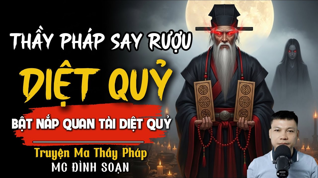 TRUYỆN MA THẦY PHÁP: THẦY PHÁP SAY RƯỢU DIỆT QUỶ | Truyện Ma Đình Soạn Mới nhất 2025