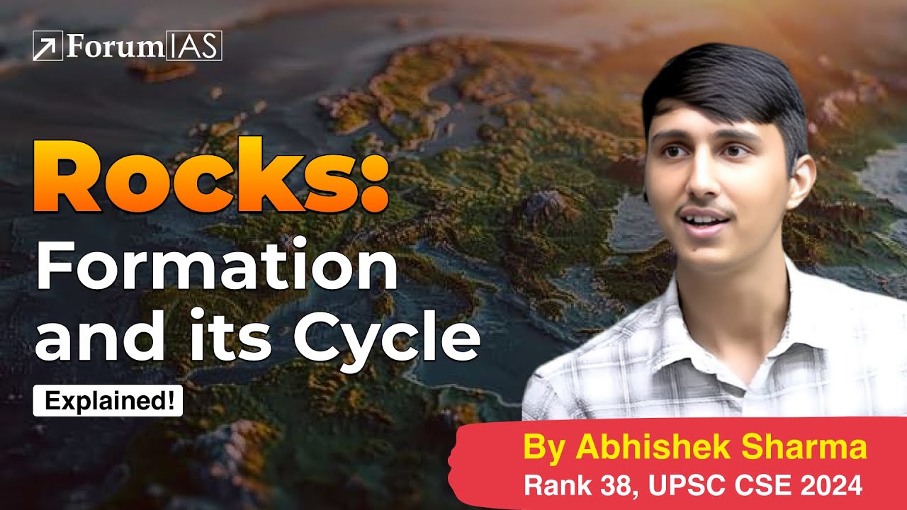 Lecture:12- Rocks: Formation and its Cycle | Abhishek Sharma (IAS Rank 38) | ForumIAS