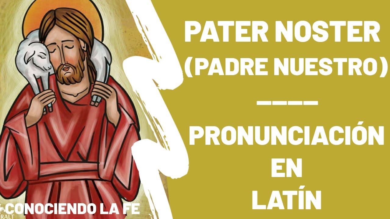 Pater noster (Padre nuestro) - RESUBIDO - Pronunciación en latín FÁCIL || Conociendo la Fe