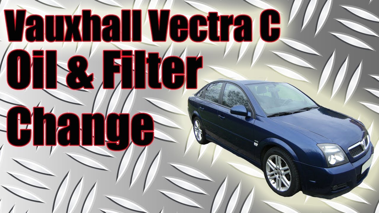 Vauxhall Vectra C 1 8 Oil And Filter Change How To