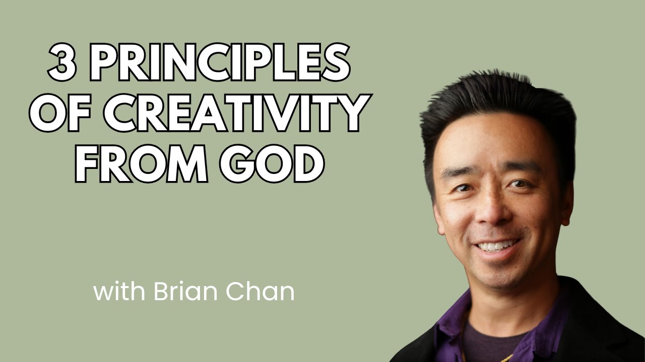 3 Principles of Creativity from God - Brian Chan