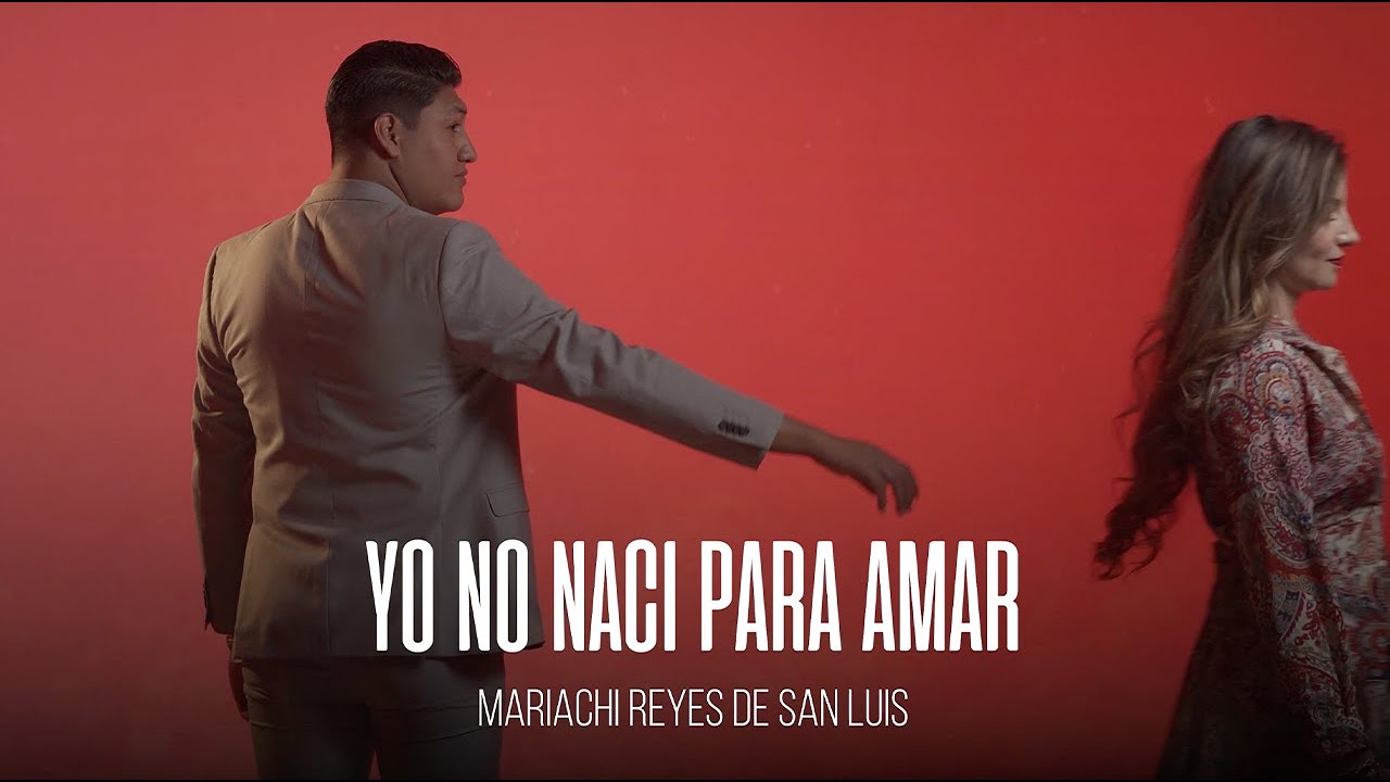 Yo no nací para amar - Mariachi Reyes de San Luis