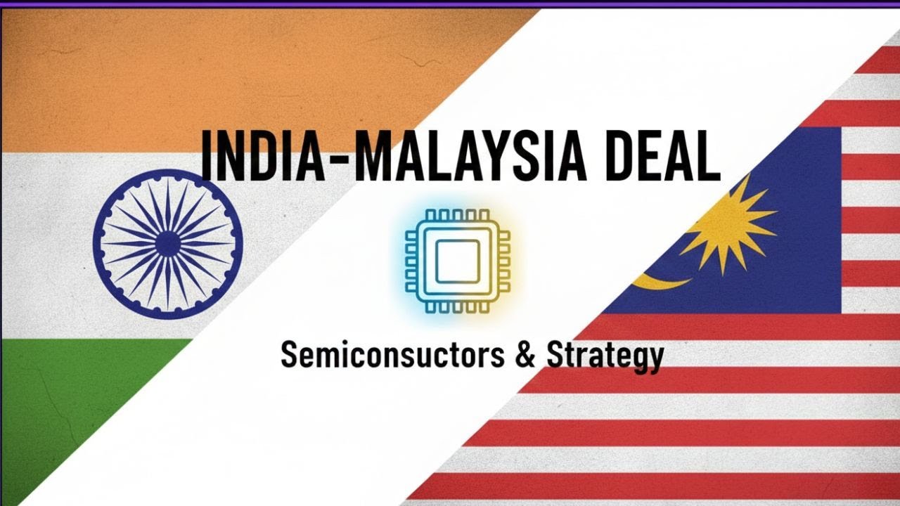 India&ndash;Malaysia Strategic Partnership Explained | Semiconductors, Trade & Indo-Pacific | UPSC