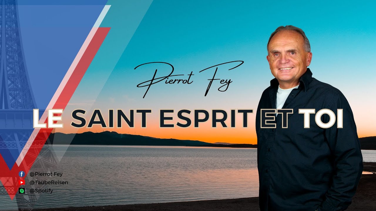 Pierrot Fey 🇫🇷 I Le Saint Esprit et TOI