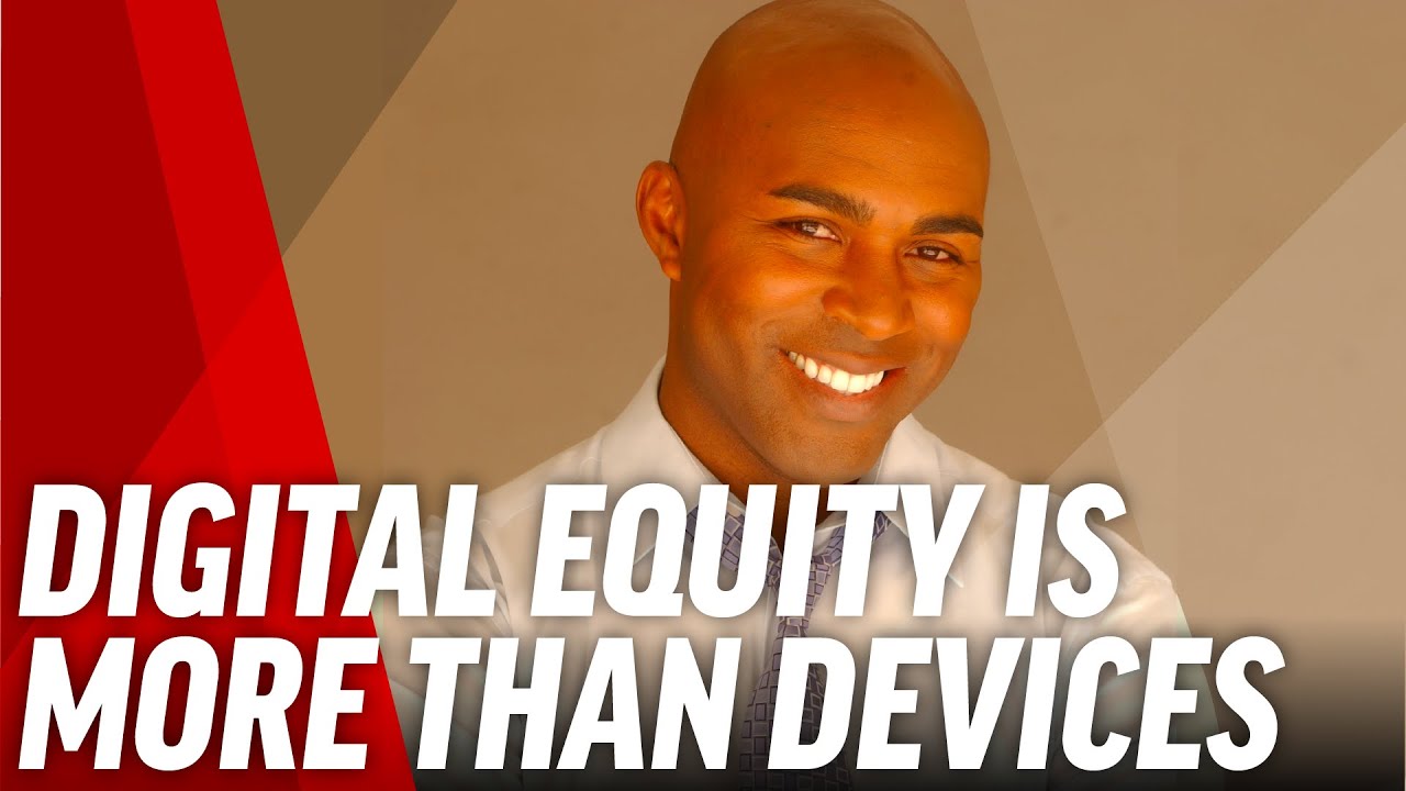 Digital Equity in Education Doesn't Stop with Devices - Ken Shelton