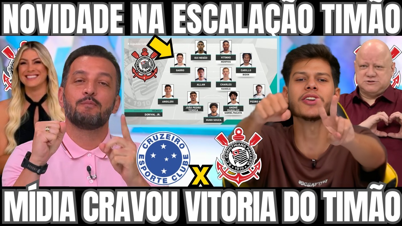 SAIU ESCALAÇÃO DO CORINTHIANS X CRUZEIRO JOGO DE HOJE! MIDIA CRAVA VITORIA DO CORINTHIANS