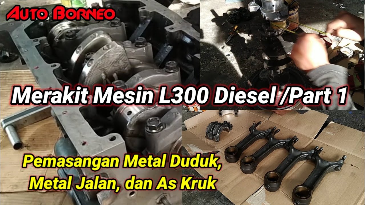 Perakitan Mesin L300 Diesel /Part 1|| Pasang metal duduk dan crankshaft L300