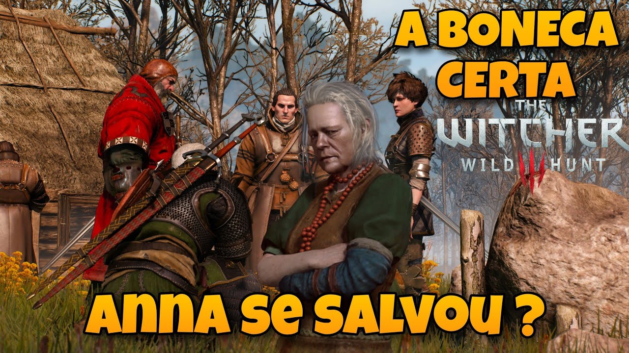 The witcher 3 - Qual a Boneca Certa Pra Tentar Salvar Anna...