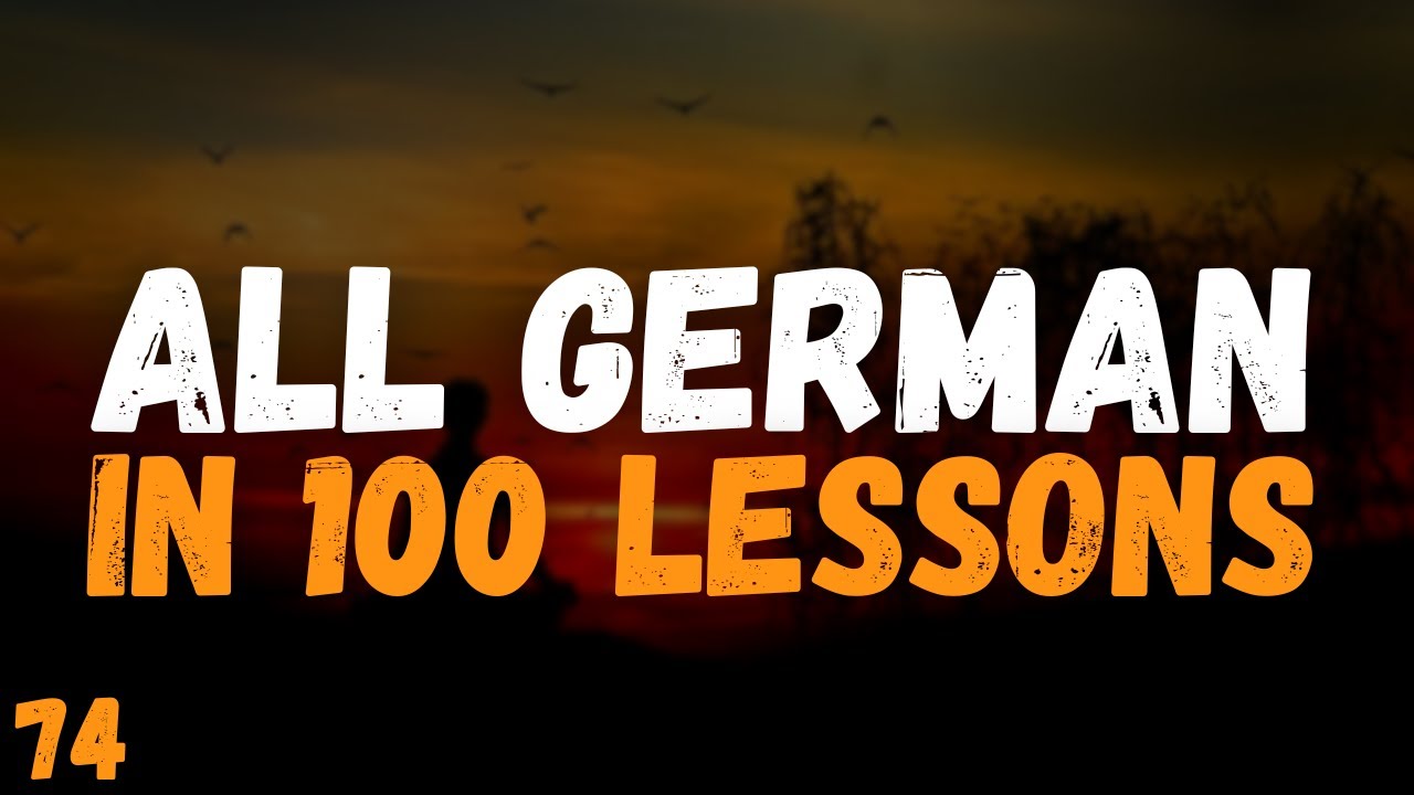 All German in 100 Lessons.  Lesson 74