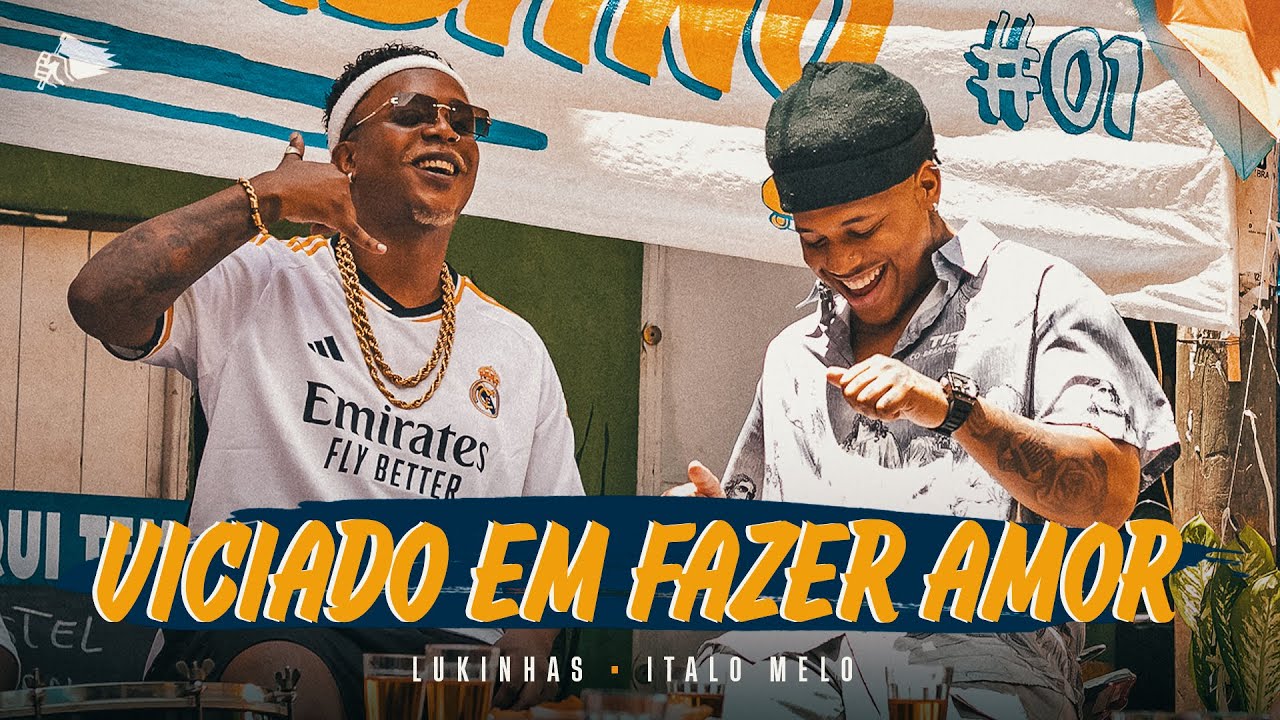 Lukinhas, Italo Melo - Viciado Em Fazer Amor (Clipe Oficial)