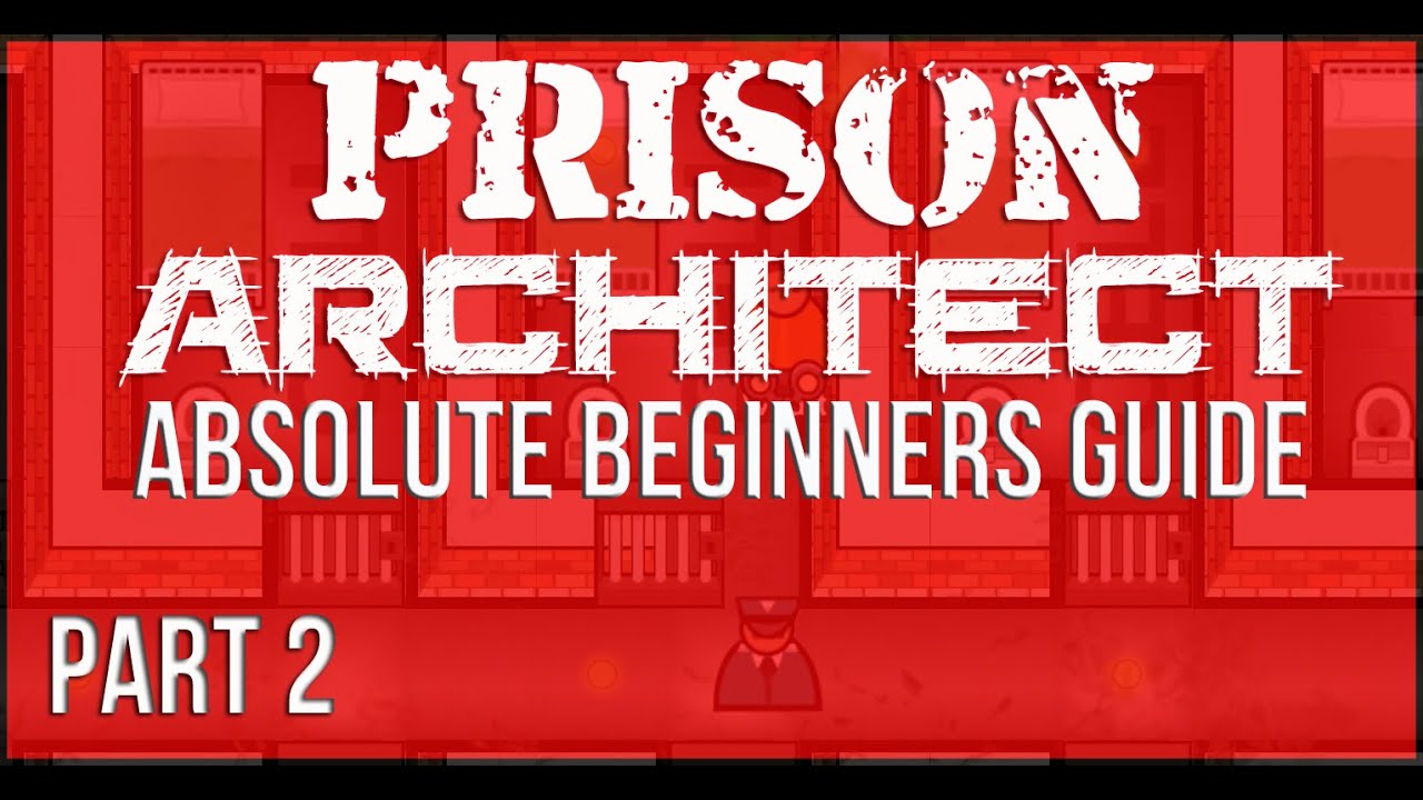The Absolute Beginners Guide to Prison Architect || Part 2- building the prison