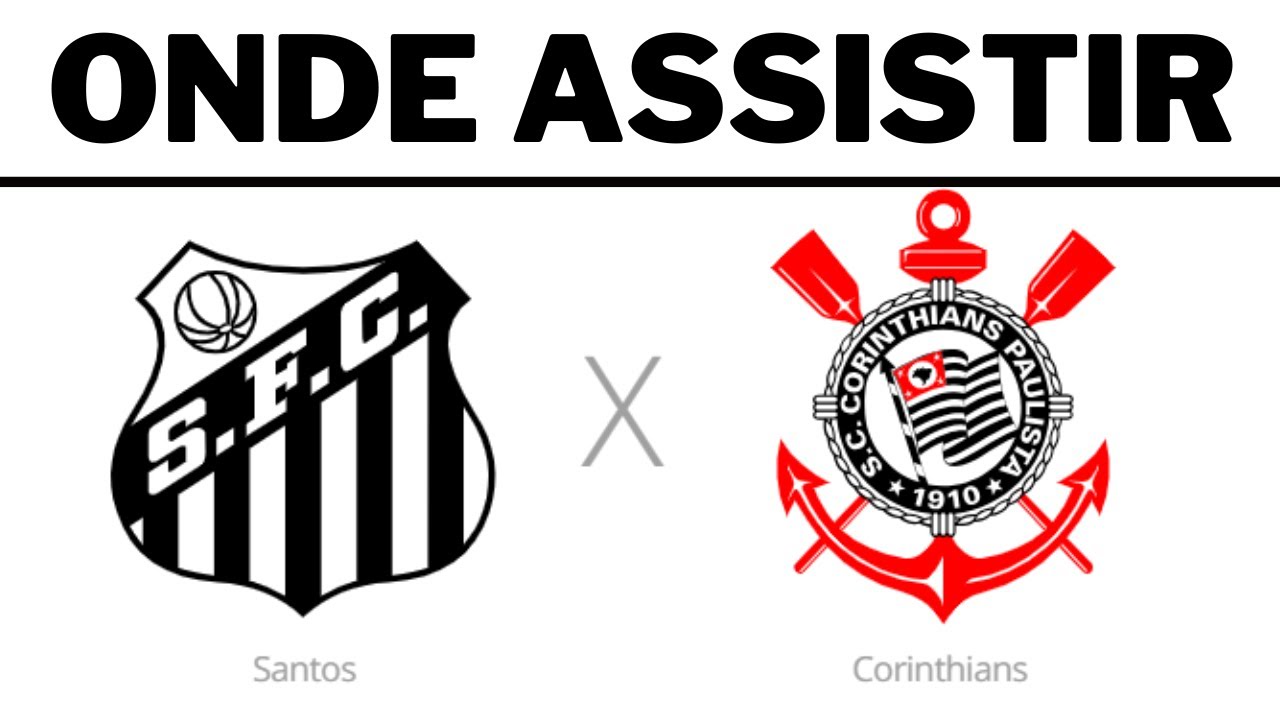 Santos x Corinthians  onde assistir ao vivo e horário