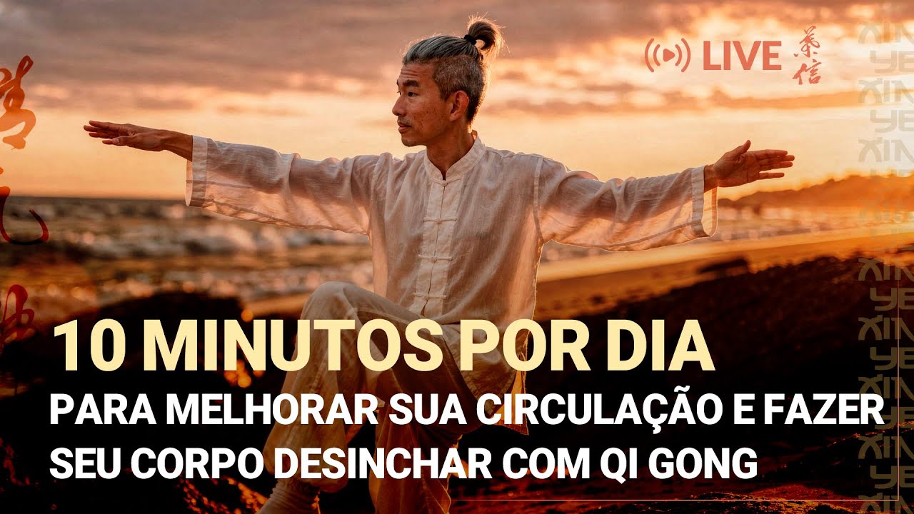 10 minutos por dia para melhorar sua circulação e fazer seu corpo desinchar com Qi Gong