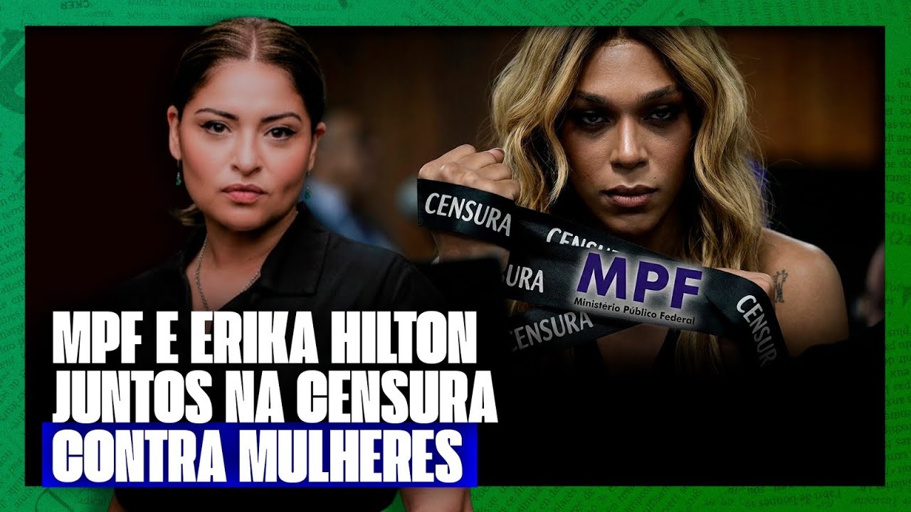 ABSURDO!!!! MPF se junta a Erika Hilton na censura contra mulheres