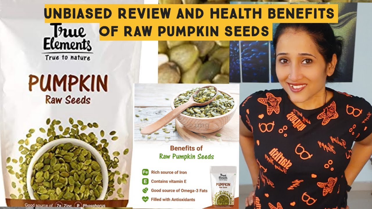 Unbaised Review and Health Benefits of Raw Pumpkin Seeds|TrueElements PumpkinRawSeeds 