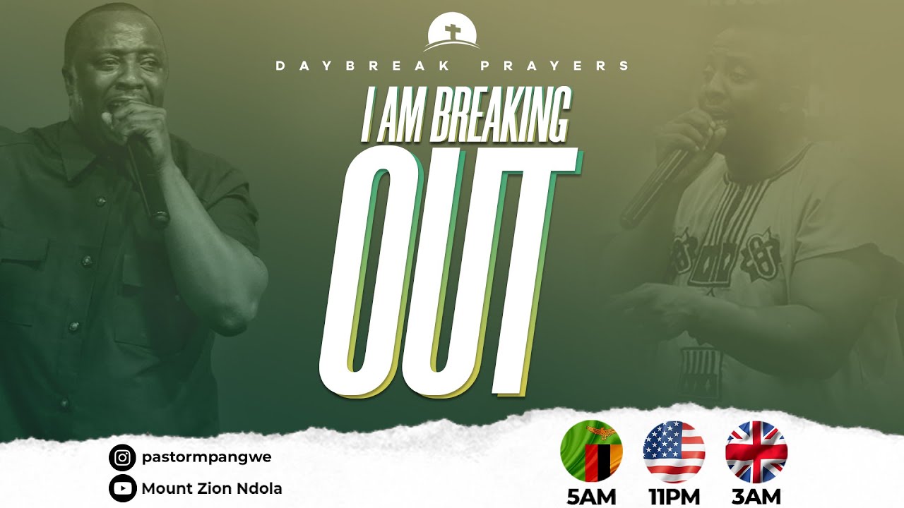 DAY BREAK PRAYERS : I AM BREAKING OUT DAY 4