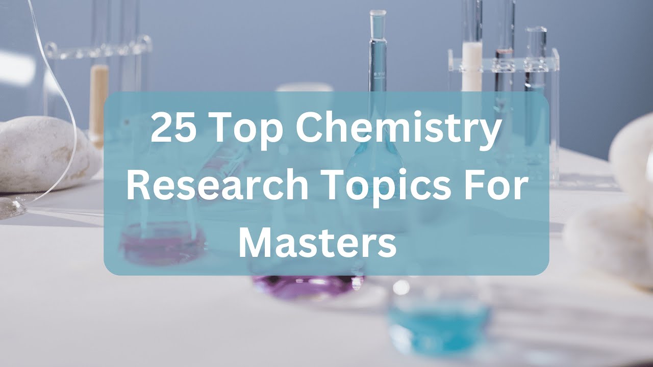 25 Top Chemistry Research Topics For Masters | ResearchHub #chemistry #research #researchhub #tips