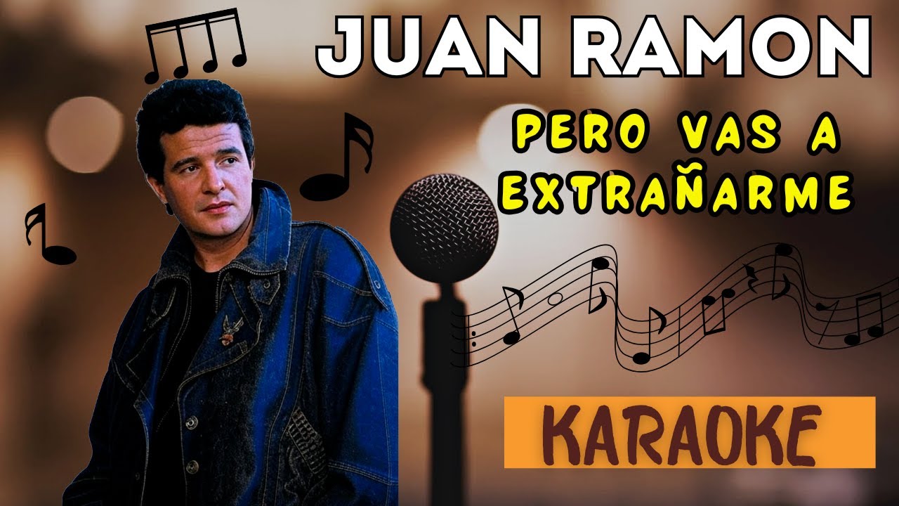 Juan Ramon   Pero Vas A Extranarme karaoke