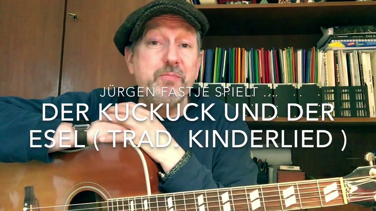 Der Kuckuck und der Esel ( Trad. Kinderlied ), hier gespielt von J&uuml;rgen Fastje !