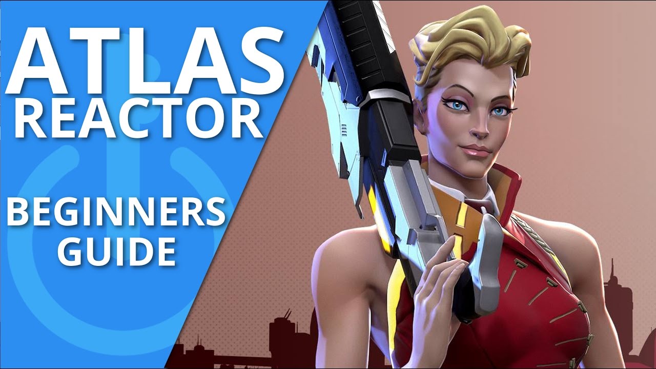 Atlas Reactor Beginners Guide