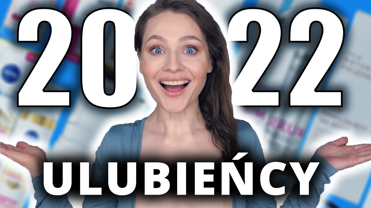 NAJLEPSZA PIELĘGNACJA 2022 💥 ULUBIEŃCY ROKU 😍