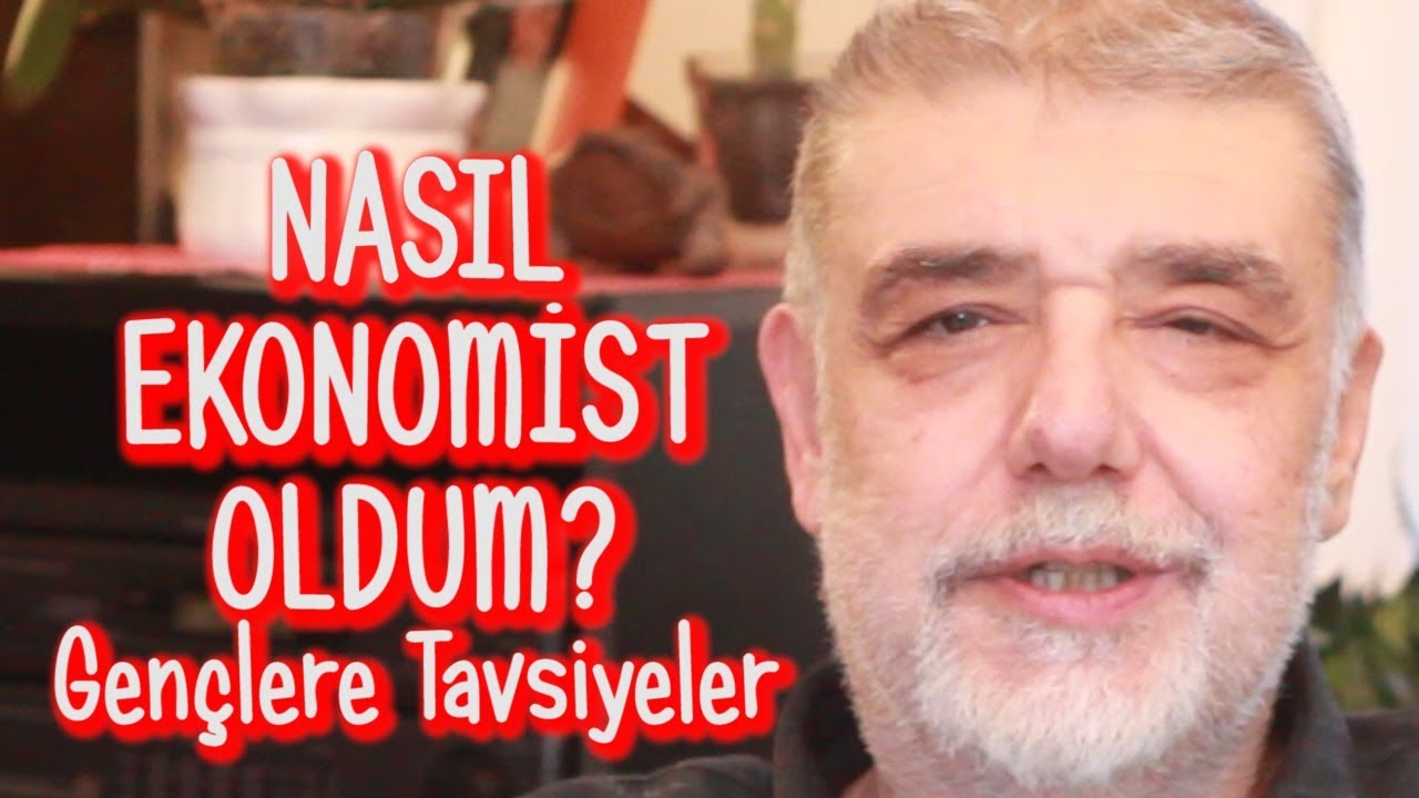 Atilla Yeşilada - Nasıl Ekonomist Oldum?  Gençlere Tavsiyeler