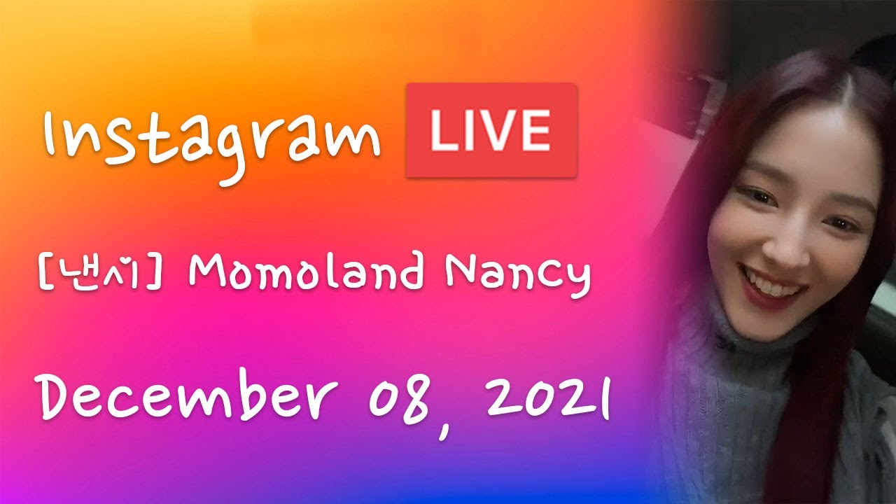 [ 낸시 ] MOMOLAND Nancy Instagram Live - 20211208