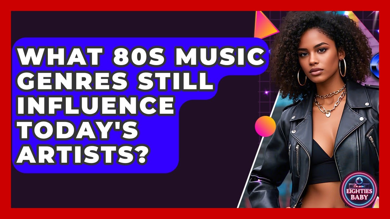 What 80s Music Genres Still Influence Today's Artists? - I'm an 80s Baby