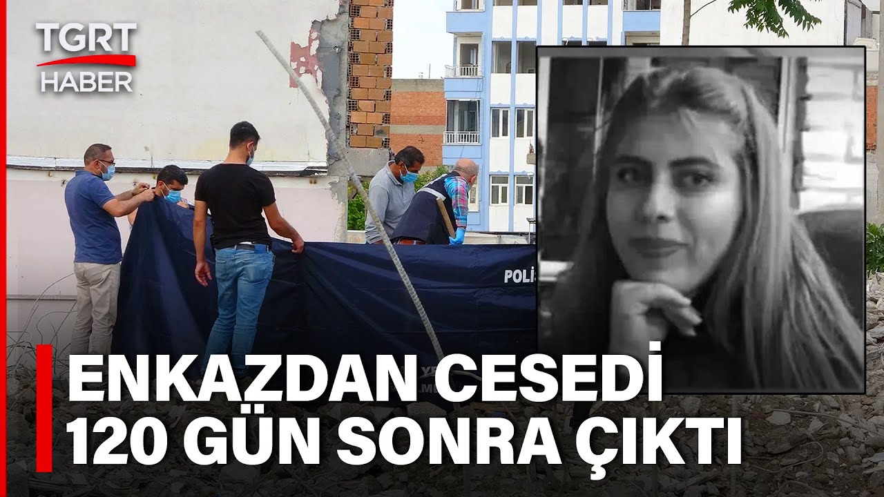 Depremden 120 Gün Sonra Enkazdan Çıkan Cesedin Kimliği Belli Oldu! – TGRT Haber