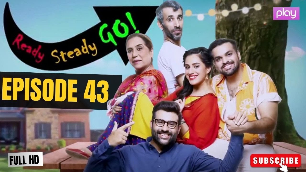 Ready Steady Go - Episode 43 | New Pakistani Drama | Comedy 2025