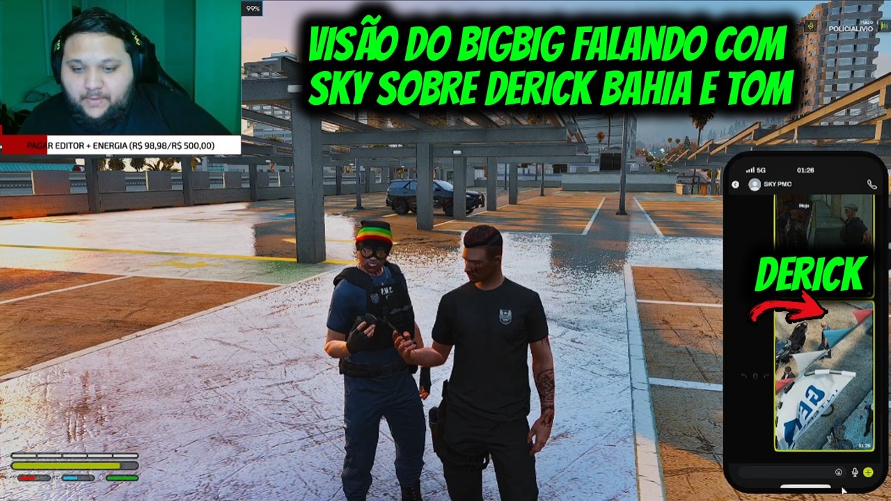 VISÃO DO BIGBIG FALANDO COM SKY SOBRE DERICK BAHIA E TOM