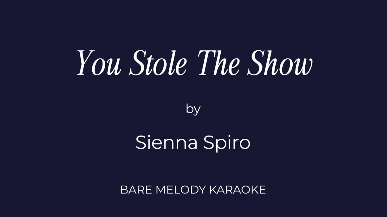 Sienna Spiro - You Stole The Show (Karaoke Version)