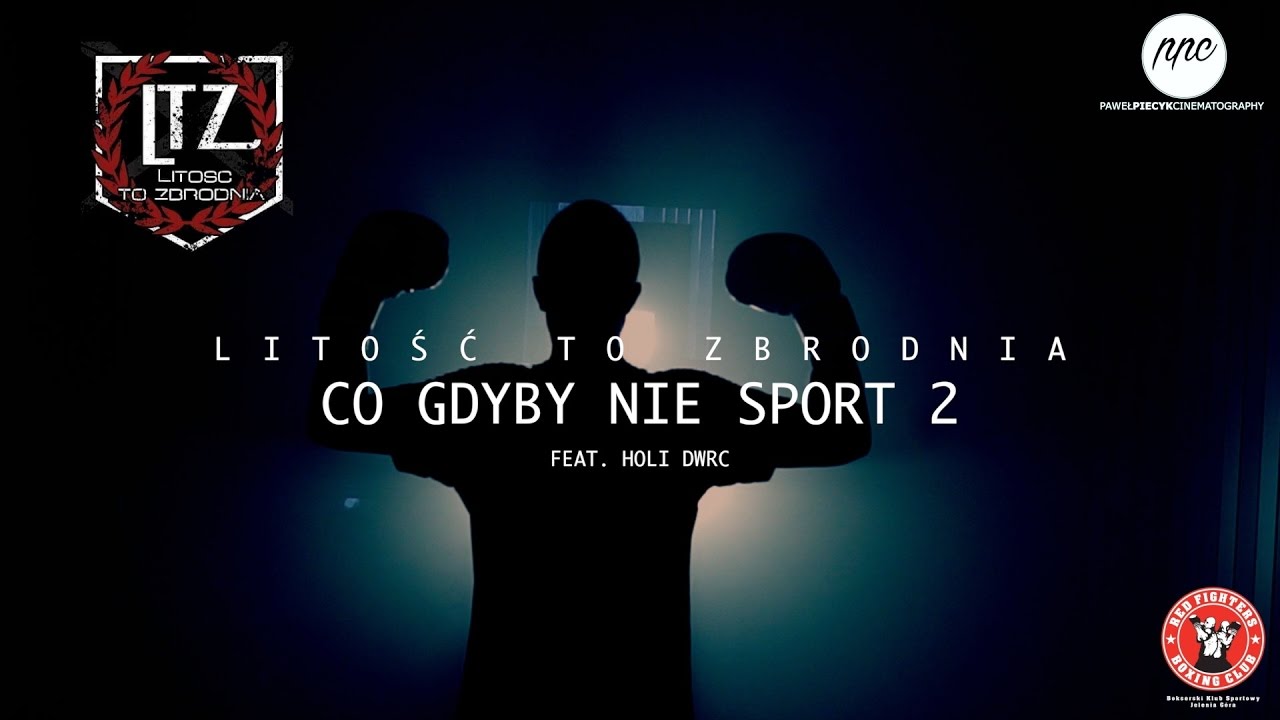 LITOŚĆ TO ZBRODNIA  - CO GDYBY NIE SPORT 2 FEAT. HOLI DWRC (PROD. PHONO COZABIT)