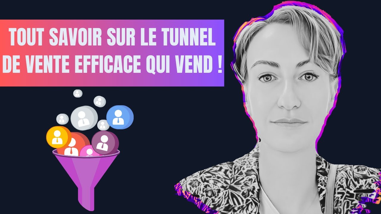 Tout savoir sur le Tunnel de Vente efficace qui vend !